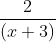\frac{2}{\left ( x+3 \right )}